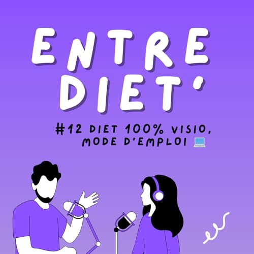 ENTRE DIET' #12 - Diet 100% visio, mode d'emploi 💻