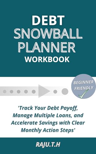 Debt Snowball Planner Workbook: Track Your Debt Payoff, Manage Multiple Loans, and Accelerate Savings with Clear Monthly Action Steps