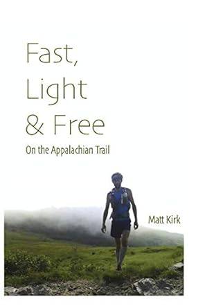 Fast, Light &amp; Free: On the Appalachian Trail