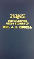 The Collected Ghost Stories of Mrs. J. H. Riddell 0486234304 Book Cover