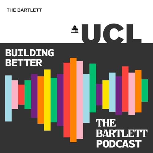 Couverture de Building Better: The Bartlett Podcast
