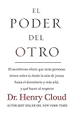 limites en el matrimonio henry cloud pdf español  El poder del otro: El asombroso efecto que otras personas tienen sobre ti, desde la sala de juntas hasta el dormitorio y más allá, y qué hacer al respecto