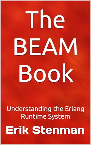 The BEAM Book: Understanding the Erlang Runtime System