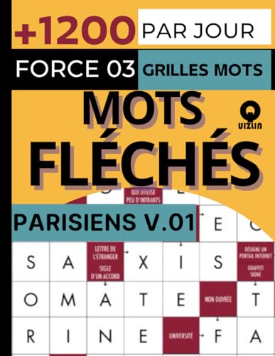 Par Jour Parisiens Mots fléchés force 3 grilles +1200 mots v.1: Stimulants et amusants mots fléchés gros caractères améliorer votre mémoire pour les ... voyage ou en d'Activités (French Edition)