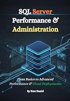 SQL Server Performance & Administration: From Basics to Advanced Performance & Cloud Deployments B0G2YXS7Z2 Book Cover