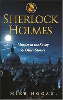 Sherlock Holmes: Murder At the Savoy [Paperback] [Jan 07, 2015] Mike Hogan