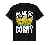 Funny Oh Me So Corny Cheesy Food Pun Corn Ideas T-Shirt