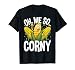 Funny Oh Me So Corny Cheesy Food Pun Corn Ideas T-Shirt