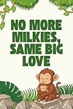 No More Milkies, Same Big Love