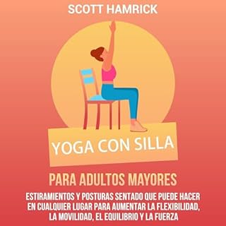 Yoga con silla para adultos mayores [Chair Yoga for Seniors] Audiolibro Por Scott Hamrick arte de portada