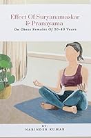Effect Of Suryanamaskar & Pranayama On Obese Females Of 30-40 Years 5577084458 Book Cover