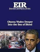 Obama Wades Deeper Into the Sea of Blood: Executive Intelligence Review; Volume 42, Issue 48 1519795327 Book Cover