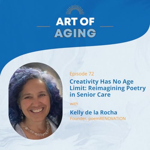 『Art of Aging: Creativity Has No Age Limit: Reimagining Poetry in Senior Care with Kelly de la Rocha of poemRENOVATION』のカバーアート