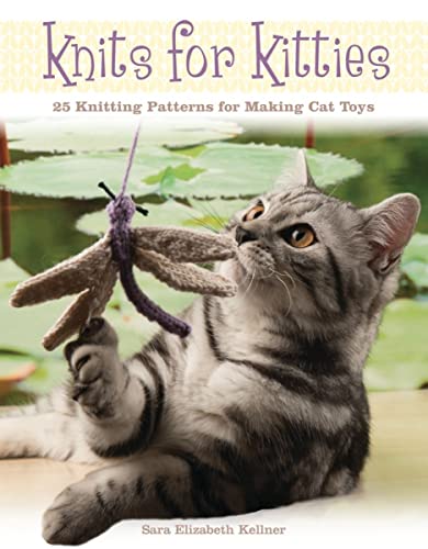 Knits for Kitties: 25 Knitting Patterns for Making...