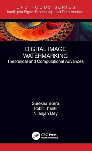 Digital Image Watermarking: Theoretical and Computational Advances (Intelligent Signal Processing and Data Analysis)