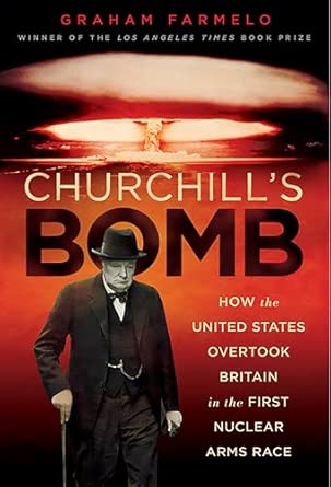 Churchill's Bomb: How the United States Overtook Britain in the First Nuclear Arms Race book cover