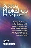 adobe photoshop illustrator cs2 free download  Adobe Photoshop for Beginners: A Complete Beginner to Pro illustrated Guide to Learn and Master The Latest Adobe Photoshop Features and Functions with Tips and Tricks for Photoshop Users