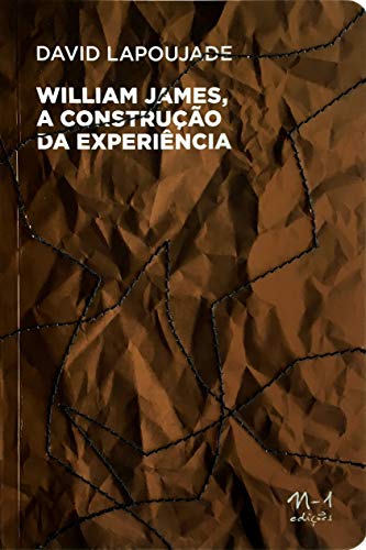 William James, a construção da experiência:
