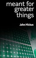 Meant for Greater Things 1508534187 Book Cover