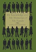 My Knowledge and My Memories of My Family 1503583503 Book Cover