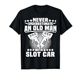 Slot Racing Underestimate Man Slot Car T-Shirt
