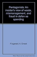 The Pentagonists: An Insider's View of Waste, Mismanagement and Fraud in Defense Spending 0395362458 Book Cover