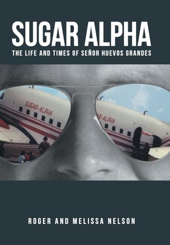 Sugar Alpha: The Life and Times of Señor Huevos Grandes