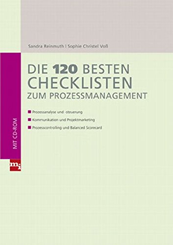 Die 120 besten Checklisten zum Prozessmanagement: Prozessanalyse und -steuerung; Kommunikation und P Die 120 besten Checklisten zum Prozessmanagement: Prozessanalyse und -steuerung; Kommunikation und P