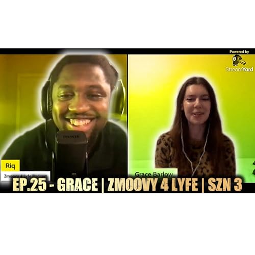 EP.25 - GRACE | ACTRESS & FILMMAKER | ZMOOVY 4 LYFE PODCAST