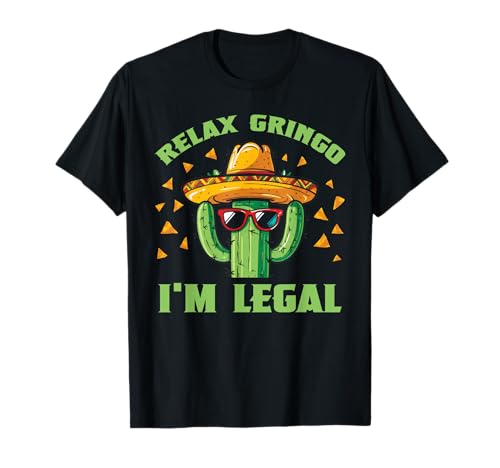 Relax Gringo I'm Legal Funny Immigration Activism Camiseta
