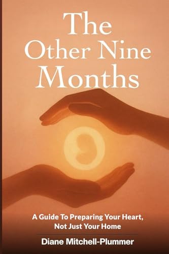 The Other Nine Months: A Guide To Preparing Your Heart, Not Just Your Home