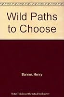 Wild Paths to Choose B002RN38IO Book Cover