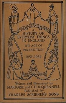 Hardcover A History of Everyday Things in England, The Age of Production 1851-1934 Book