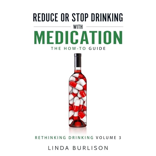 Reduce or Stop Drinking with Medication: The How-To Guide Audiobook By Linda Burlison cover art
