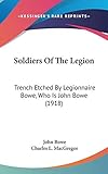 Soldiers Of The Legion: Trench Etched By Legionnaire Bowe, Who Is John Bowe (1918)