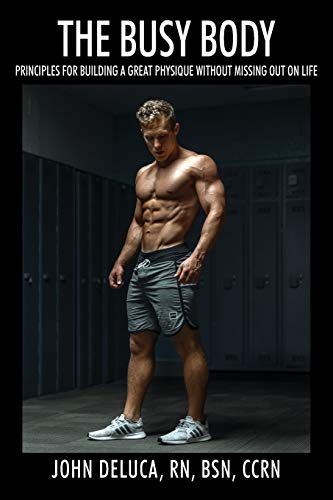 The Busy Body: Principles for Building a Great Physique without Missing out on