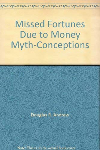 Missed Fortunes Due to Money Myth-Conceptions: Douglas R. Andrew ...