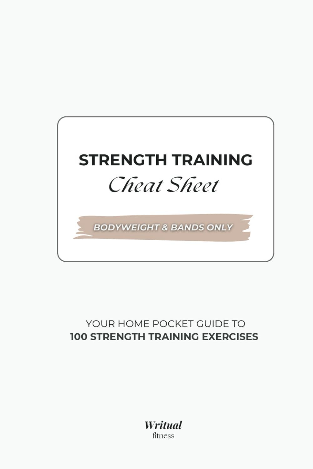 Bodyweight & Bands Strength Training Cheat Sheet: Pocket Book for At-Home Workouts with Exercise Cues & Illustrations | 4" x 6"