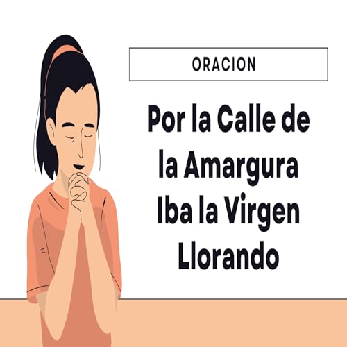 Oraci&oacute;n "Por la Calle de la Amargura Iba la Virgen Llorando 🙏🏼 se encontr&oacute; una se&ntilde;ora..."