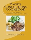 David?s Concoctions COOKBOOK,: No-Rhyme, No-Reason Recipe Ideas