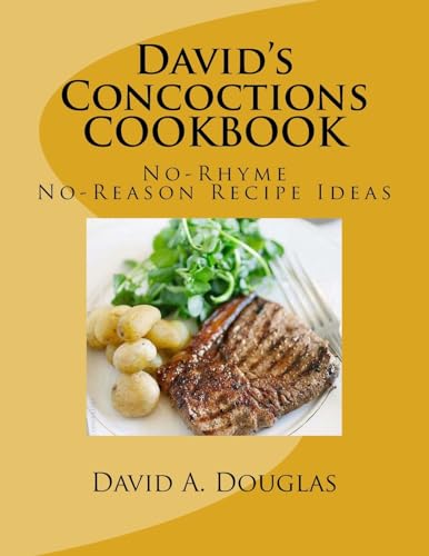 David?s Concoctions COOKBOOK,: No-Rhyme, No-Reason Recipe Ideas