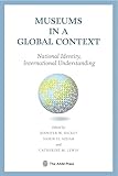 Museums in a Global Context: National Identity, International Understanding