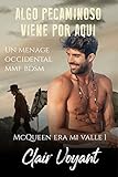  Algo Pecaminoso Viene por Aqui: un romance erótico del oeste MMF BDSM (McQueen era Mi Valle nº 1)