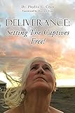 Deliverance: Setting The Captives Free!