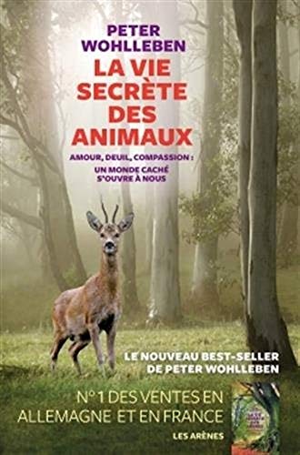 La Vie secrete des animaux - amour, deuil, compassion - Edition Illustree [ The Inner Life of Animals: Love, Grief, and Compassion Surprising ... World ] Illustrated edition (French Edition)