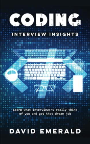 Coding Interview Insights: Learn What Interviewers Really Think of You and Get That Dream Job!