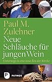  Neue Schläuche für jungen Wein: Unterwegs in eine neue Ära der Kirche