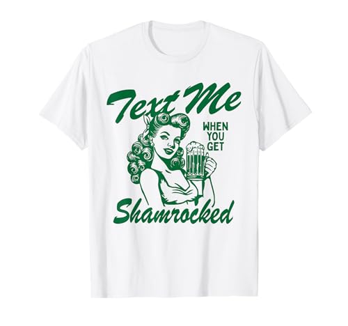 Text Me When You Get Shamrocked St Patrick's Day Women