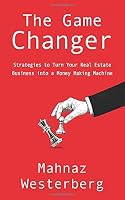 Game Changer: Strategies to Turn Real Estate Business into a Money-Making Machine 1093493186 Book Cover