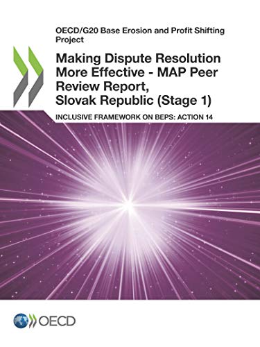 OECD/G20 Base Erosion and Profit Shifting Project Making Dispute Resolution More Effective - MAP Peer Review Report, Slovak Republic (Stage 1) Inclusive Framework on BEPS: Action 14